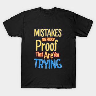 Mistake are That are you trying T-Shirt